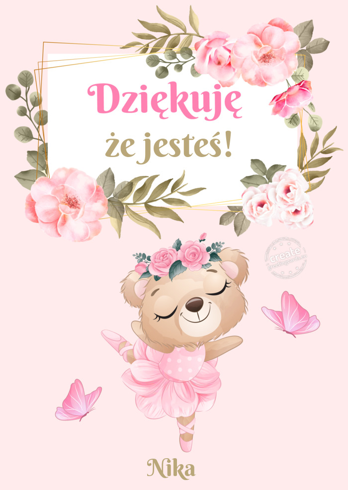 Dziękuję że jesteś!Nika