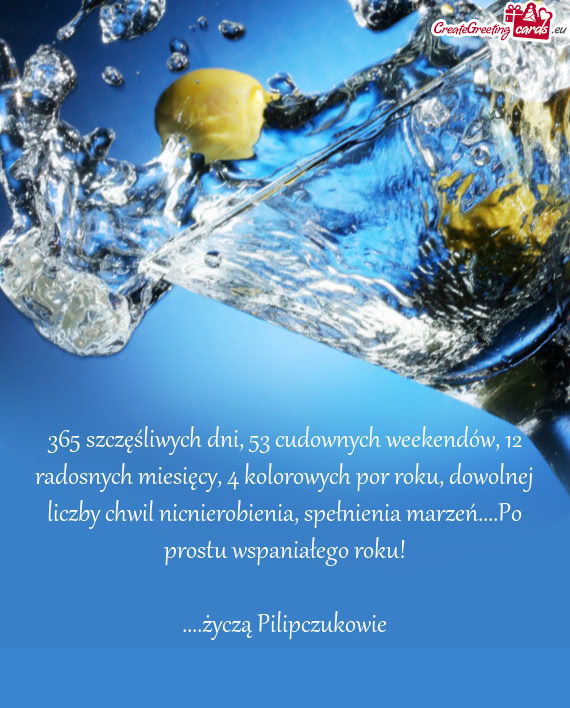365 szczęśliwych dni, 53 cudownych weekendów, 12 radosnych miesięcy, 4 kolorowych por roku, dowo