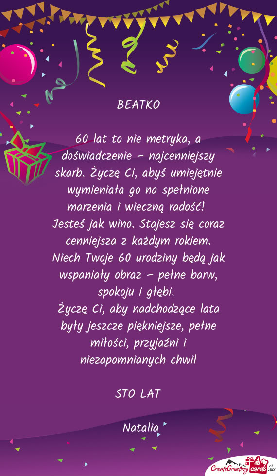 60 lat to nie metryka, a doświadczenie – najcenniejszy skarb. Życzę Ci, abyś umiejętnie wymie