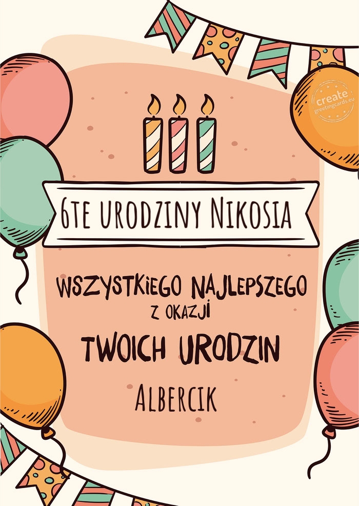 6te urodziny Nikosia Wszystkiego Najlepszego z okazji Twoich urodzin Albercik