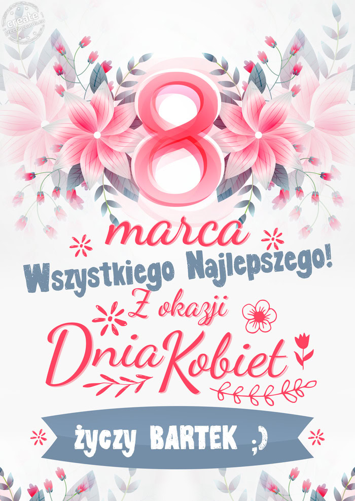 8 Marca wszystkiego najlepszego BARTEK ;)