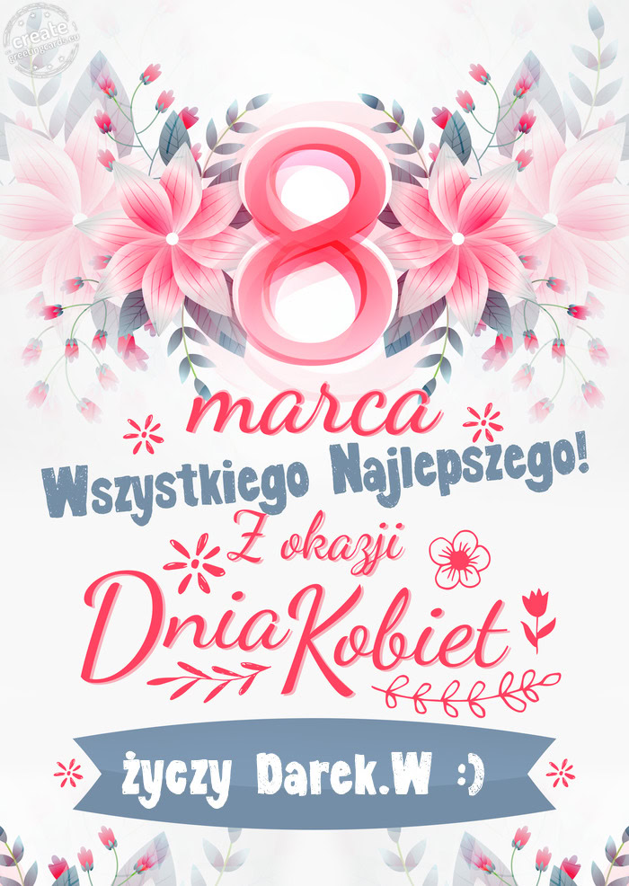 8 Marca wszystkiego najlepszego Darek.W :)