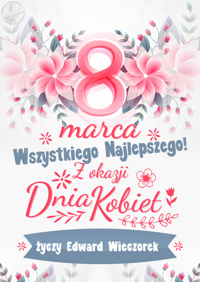 8 Marca wszystkiego najlepszego Edward Wieczorek