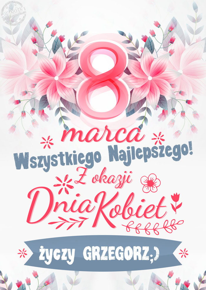 8 Marca wszystkiego najlepszego GRZEGORZ;)