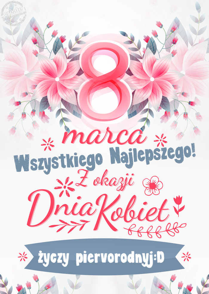 8 Marca wszystkiego najlepszego piervorodnyj:D