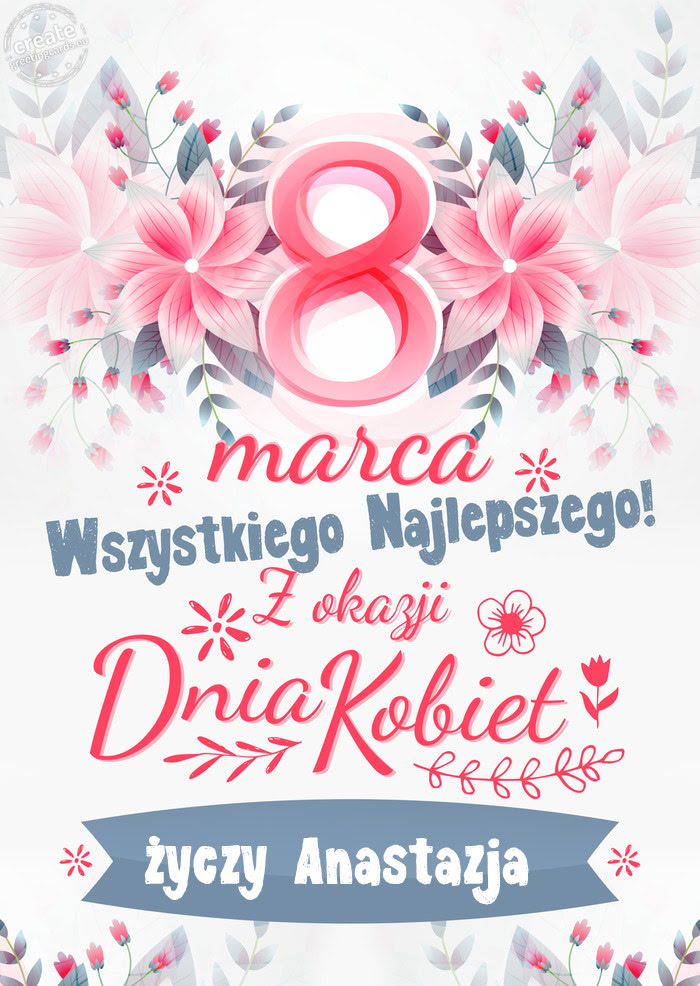 8 Marca wszystkiego najlepszego życzy Anastazja