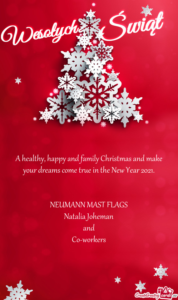 A healthy, happy and family Christmas and make your dreams come true in the New Year 2021