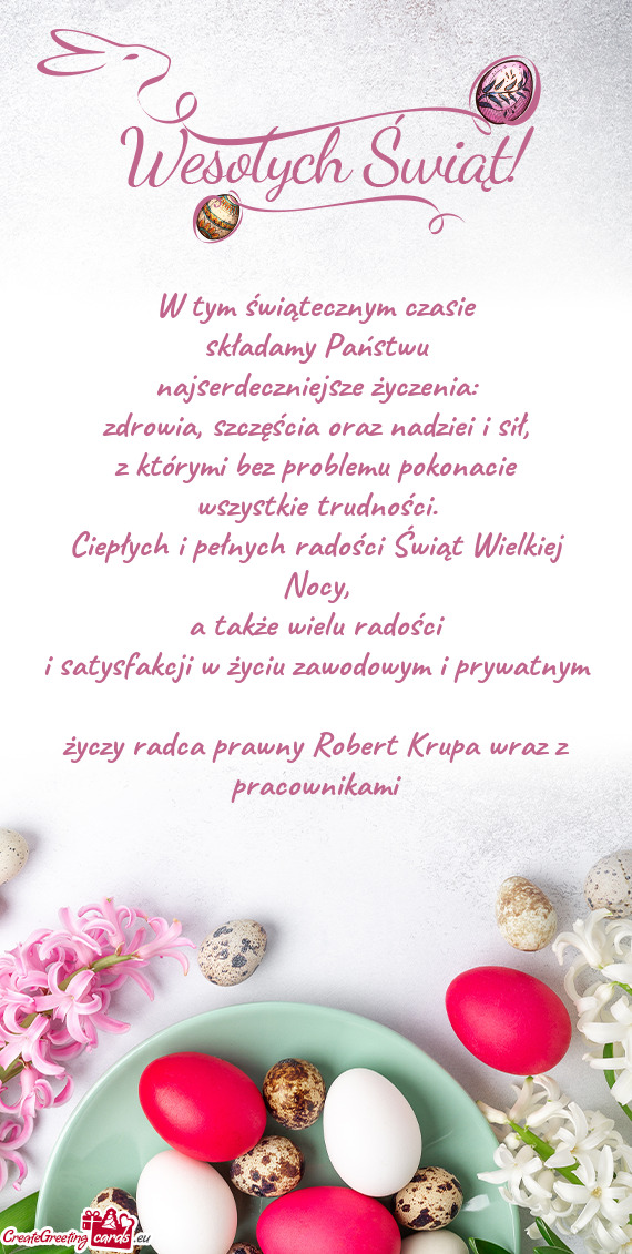 A także wielu radości i satysfakcji w życiu zawodowym i prywatnym radca prawny Robert