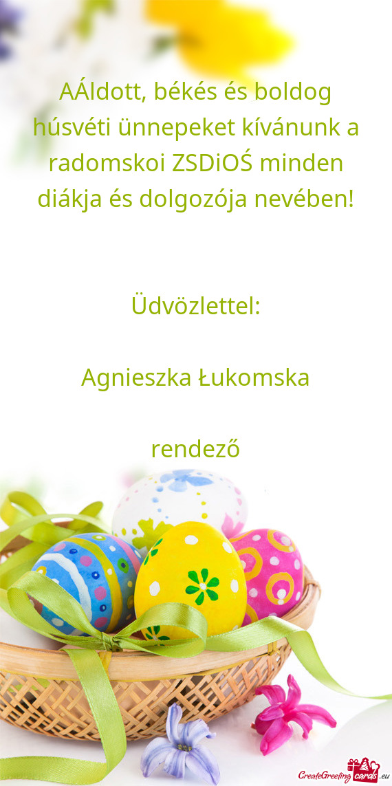 AÁldott, békés és boldog húsvéti ünnepeket kívánunk a radomskoi ZSDiOŚ minden diákja és