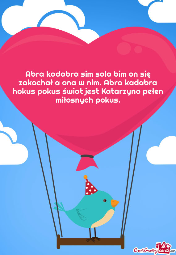 Abra kadabra sim sala bim on się zakochał a ona w nim. Abra kadabra hokus pokus świat jest Katarz