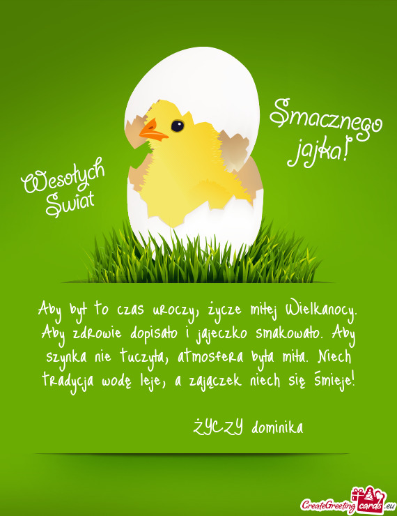 Aby był to czas uroczy, życze miłej Wielkanocy. Aby zdrowie dopisało i jajeczko smakowało. Aby
