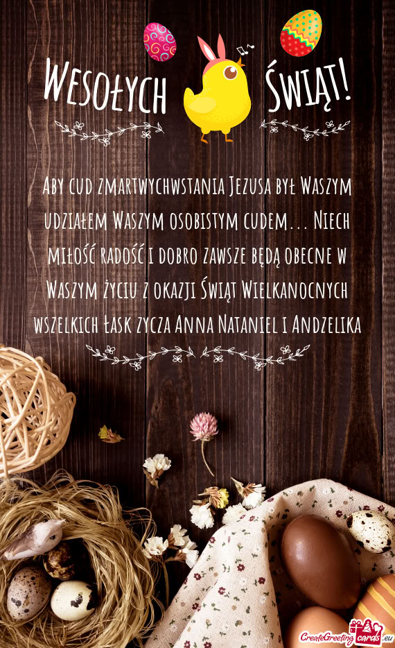 Aby cud zmartwychwstania Jezusa był Waszym udziałem Waszym osobistym cudem... Niech miłość rado