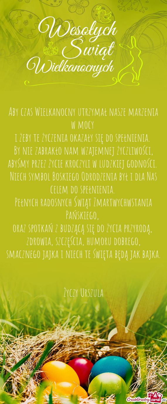 Aby czas Wielkanocny utrzymał nasze marzenia w mocy   i żeby te życzenia