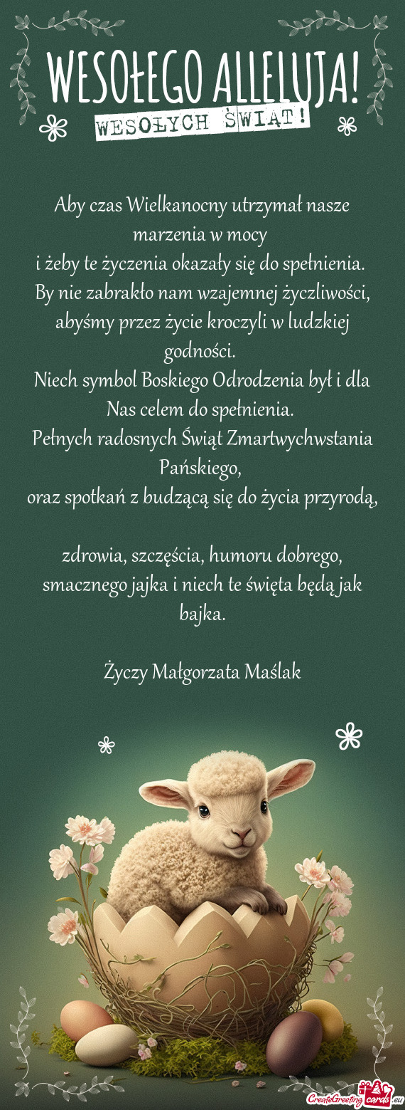 Aby czas Wielkanocny utrzymał nasze marzenia w mocy   i żeby te życzenia