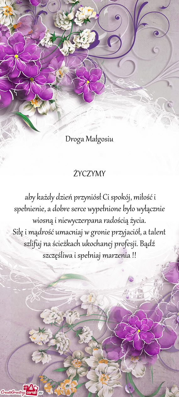 Aby każdy dzień przyniósł Ci spokój, miłość i spełnienie, a dobre serce wypełnione było