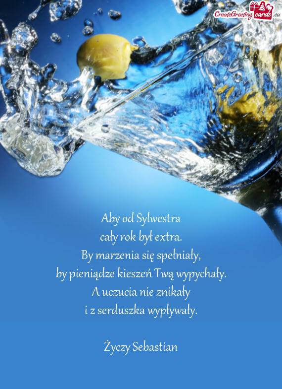 Aby od Sylwestra  cały rok był extra.  By marzenia się spełniały,  by