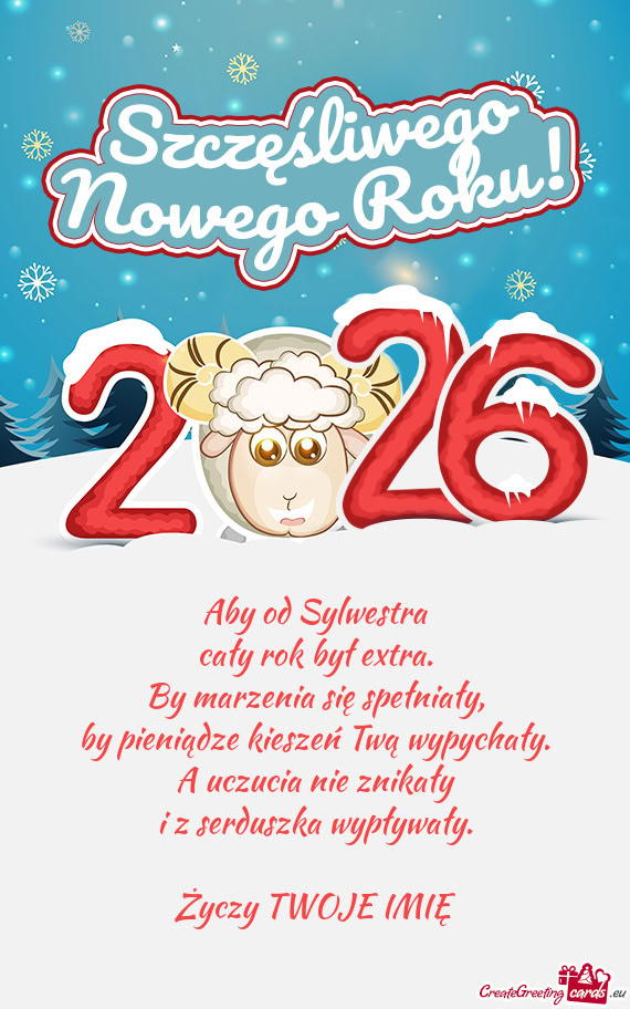 Aby od Sylwestra  cały rok był extra.  By marzenia się spełniały,  by
