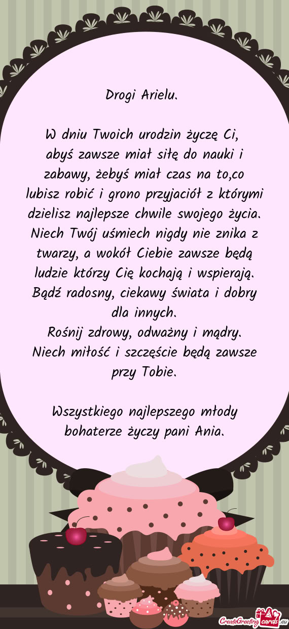 Abyś zawsze miał siłę do nauki i zabawy, żebyś miał czas na to,co lubisz robić i grono przyj