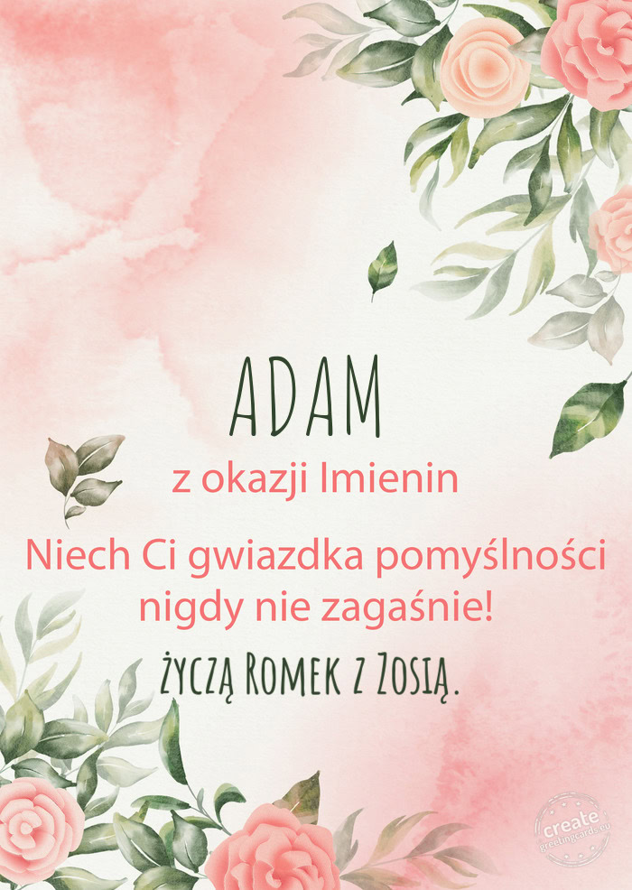 ADAM Z okazji imienin, wszystkiego najlepszego życzą Romek z Zosią