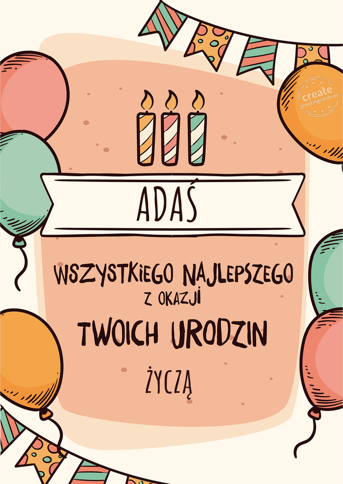 ADAŚ Wszystkiego Najlepszego z okazji Twoich urodzin życzą