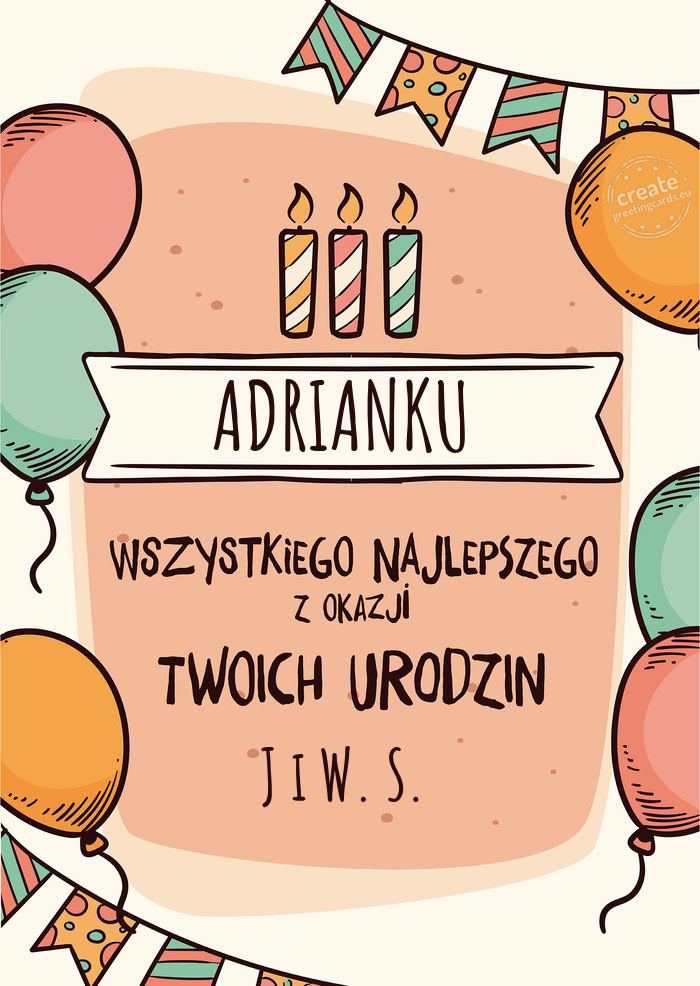 ADRIANKU Wszystkiego Najlepszego z okazji Twoich urodzin J i W. S