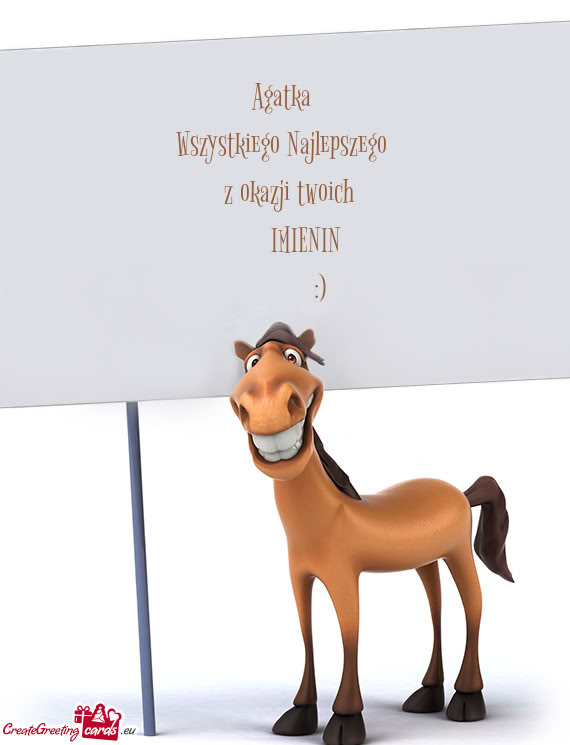 Agatka Wszystkiego Najlepszego  z okazji twoich   IMIENIN