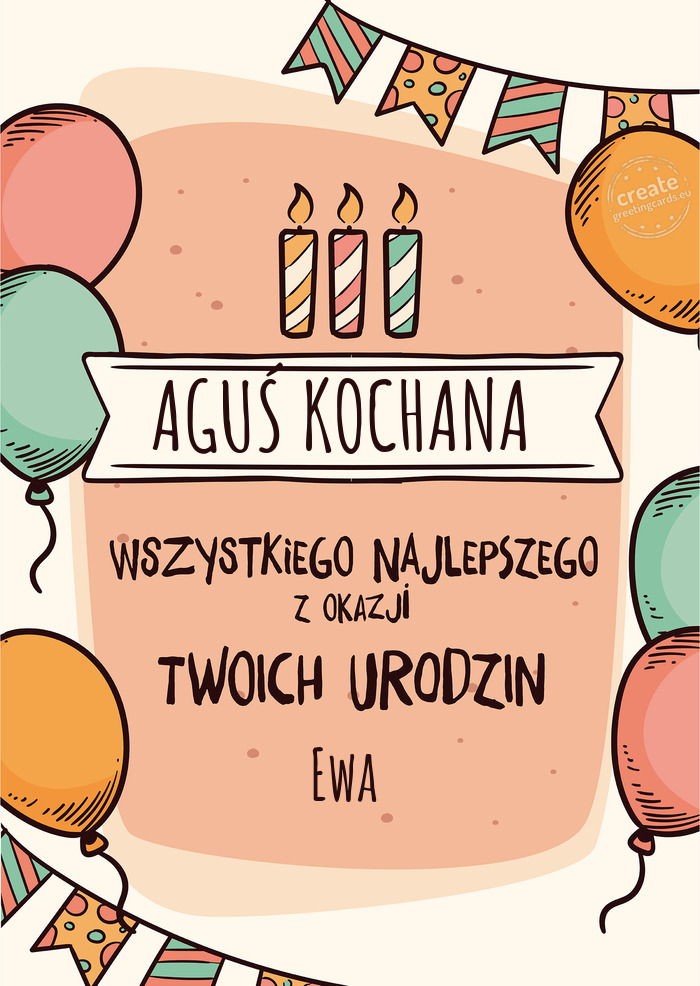 AGUŚ KOCHANA Wszystkiego Najlepszego z okazji Twoich urodzin Ewa