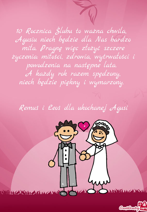 Agusiu niech będzie dla Nas bardzo miła. Pragnę więc złożyć szczere życzenia: miłości, zdr
