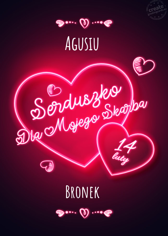 Agusiu Serduszko dla mojego skarbka Bronek