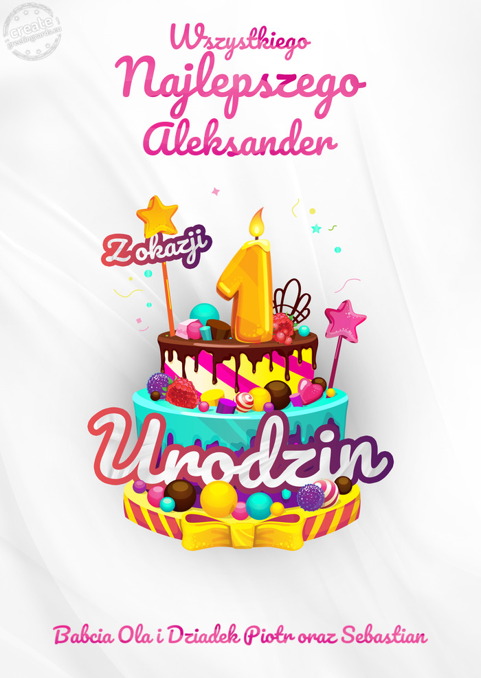 Aleksander, Wszystkiego najlepszego z okazji 1 urodzin Babcia Ola i Dziadek Piotr oraz Sebastian
