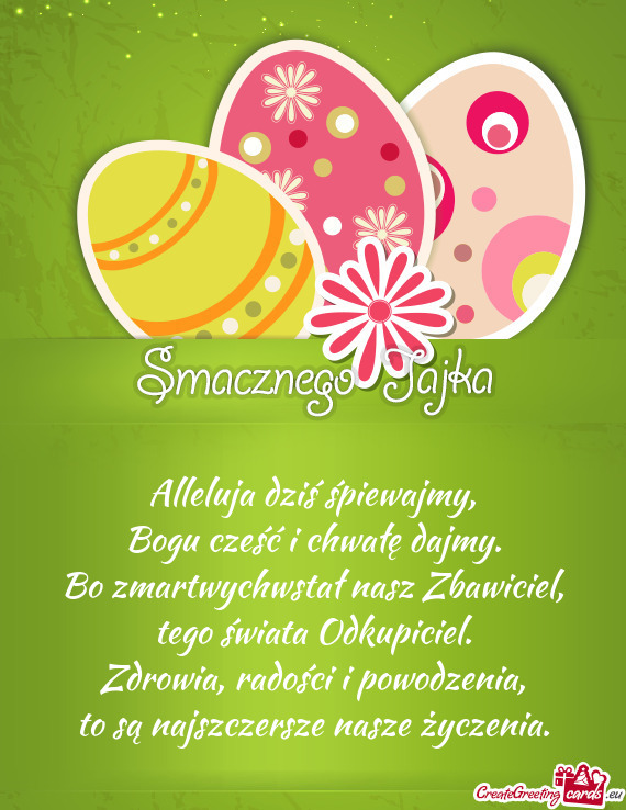 Alleluja dziś śpiewajmy,  Bogu cześć i chwałę dajmy.  Bo zmartwychwstał