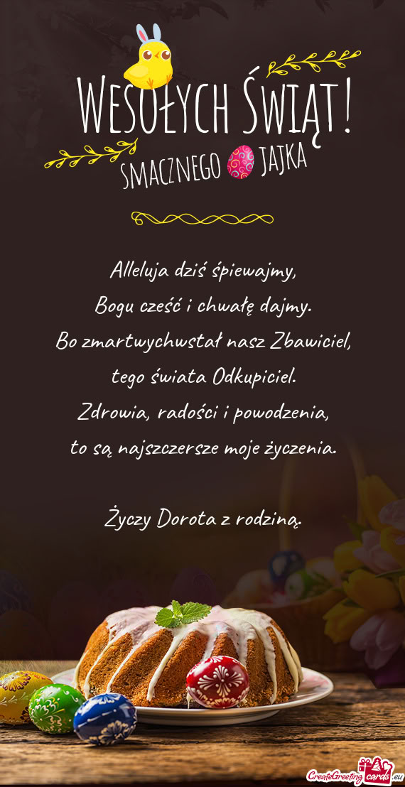 Alleluja dziś śpiewajmy,  Bogu cześć i chwałę dajmy.  Bo zmartwychwstał