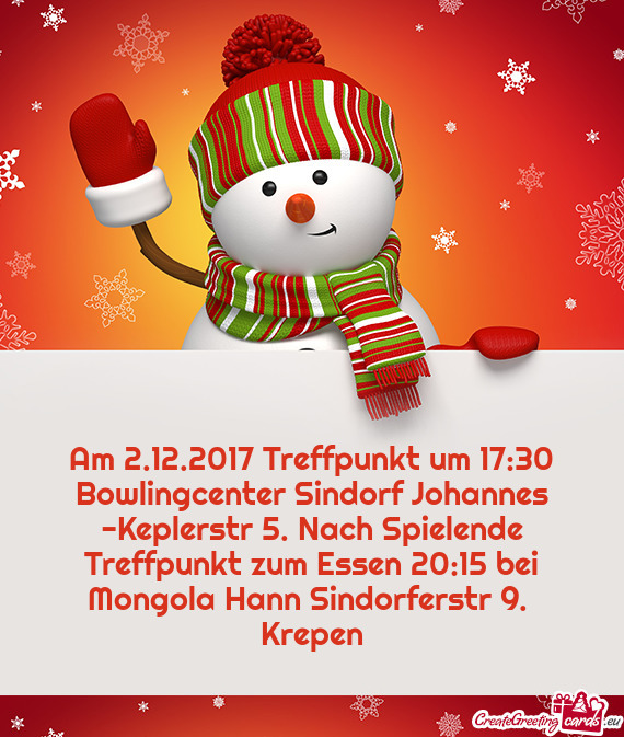 Am 2.12.2017 Treffpunkt um 17:30 Bowlingcenter Sindorf Johannes -Keplerstr 5. Nach Spielende Treffpu