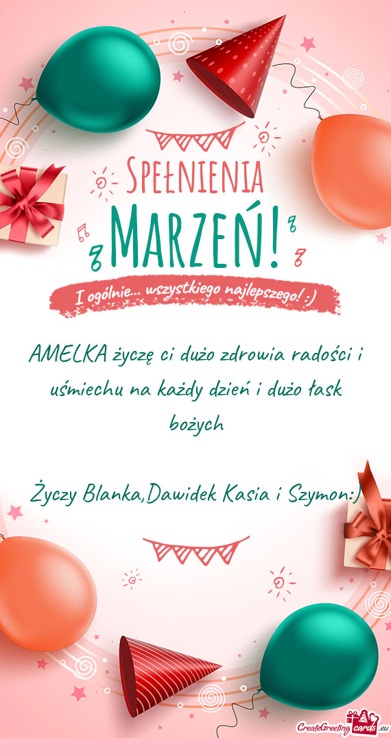 AMELKA życzę ci dużo zdrowia radości i uśmiechu na każdy dzień i dużo łask bożych