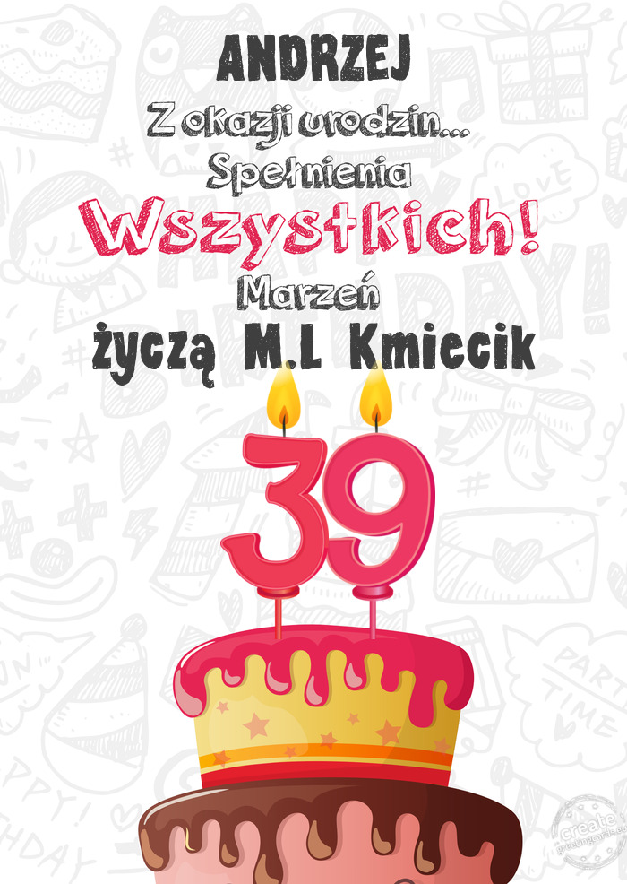 ANDRZEJ Kartka z okazji 39 urodzin, życzą M.L Kmiecik