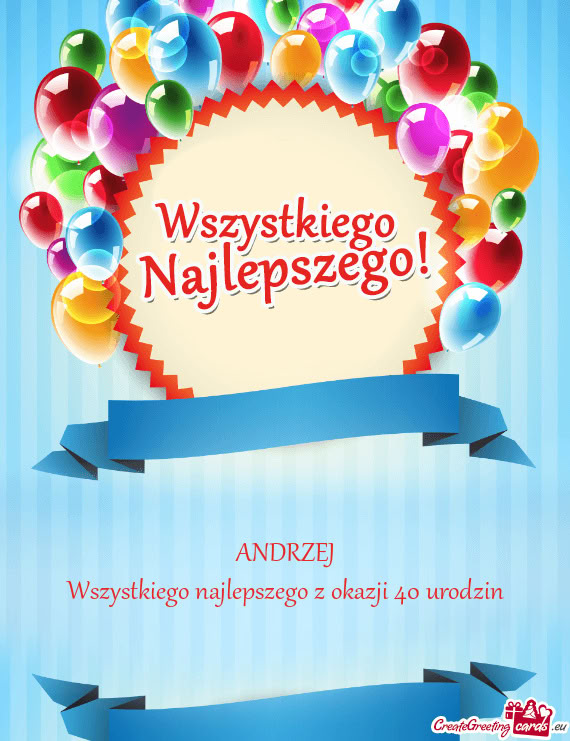 ANDRZEJ Wszystkiego najlepszego z okazji 40 urodzin