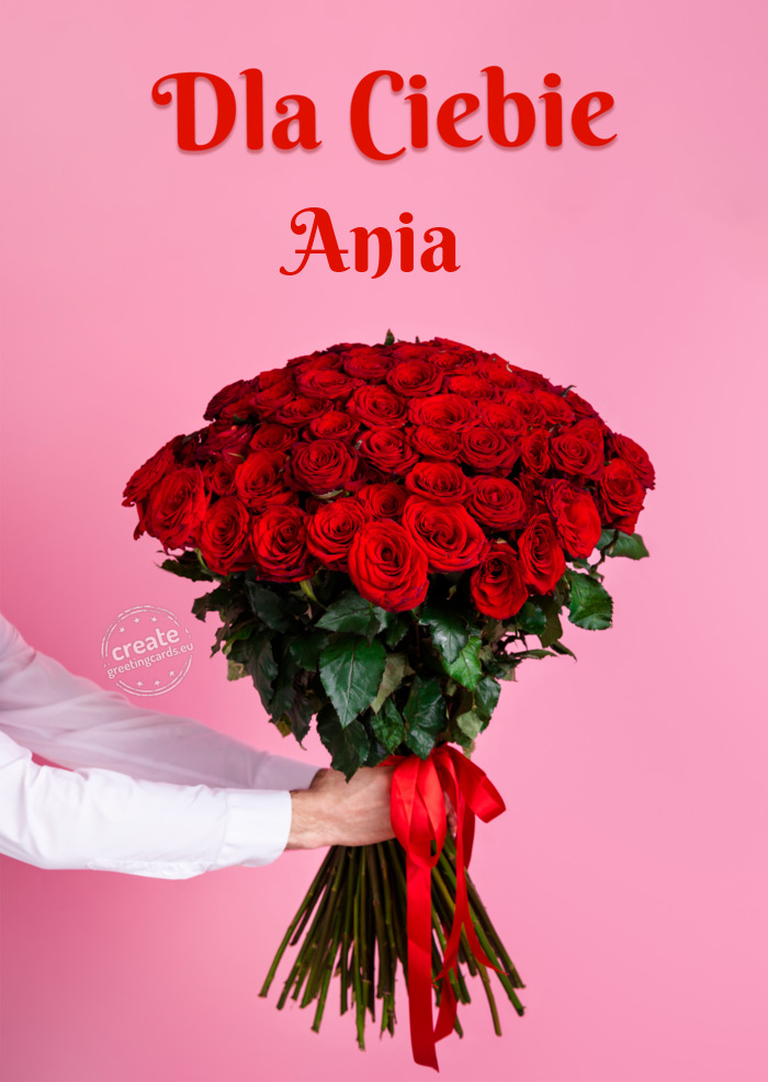 Ania dla Ciebie dużo róż