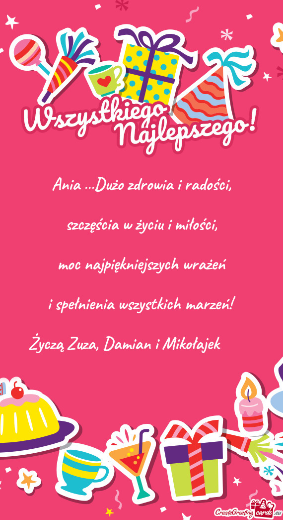 Ania …Dużo zdrowia i radości