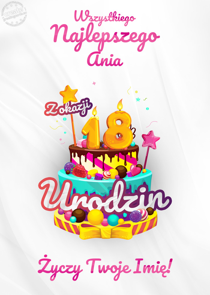 Ania, Wszystkiego najlepszego z okazji 18 urodzin