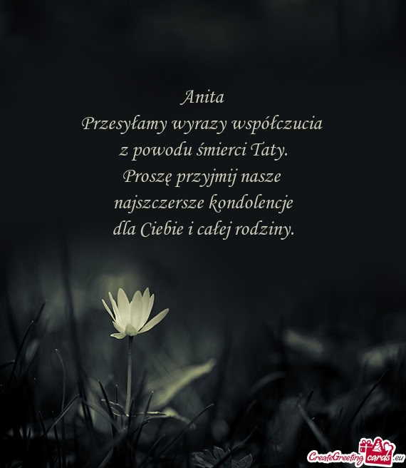 Anita Przesyłamy wyrazy współczucia z powodu śmierci Taty