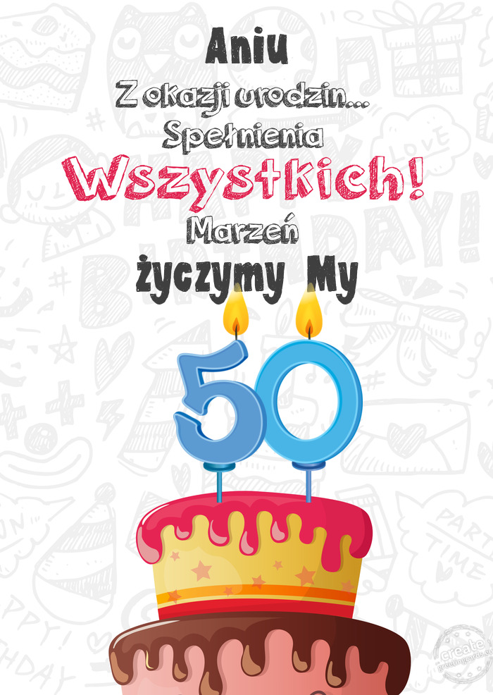 Aniu Kartka z okazji 50 urodzin, życzymy My