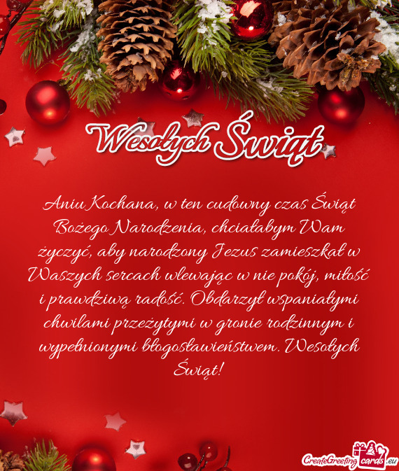 Aniu Kochana, w ten cudowny czas Świąt Bożego Narodzenia, chciałabym Wam życzyć, aby narodzony