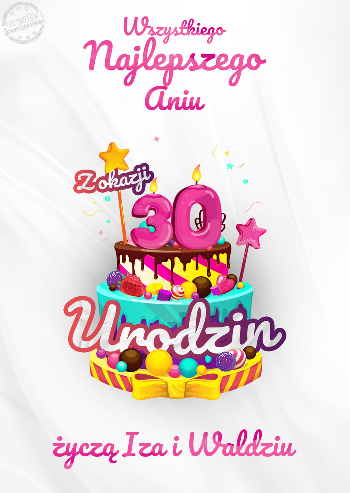 Aniu, Wszystkiego najlepszego z okazji 30 urodzin życzą Iza i Waldziu