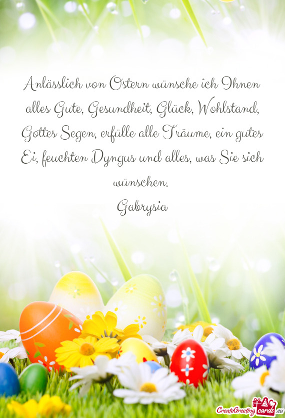 Anlässlich von Ostern wünsche ich Ihnen alles Gute, Gesundheit, Glück, Wohlstand, Gottes Segen, e