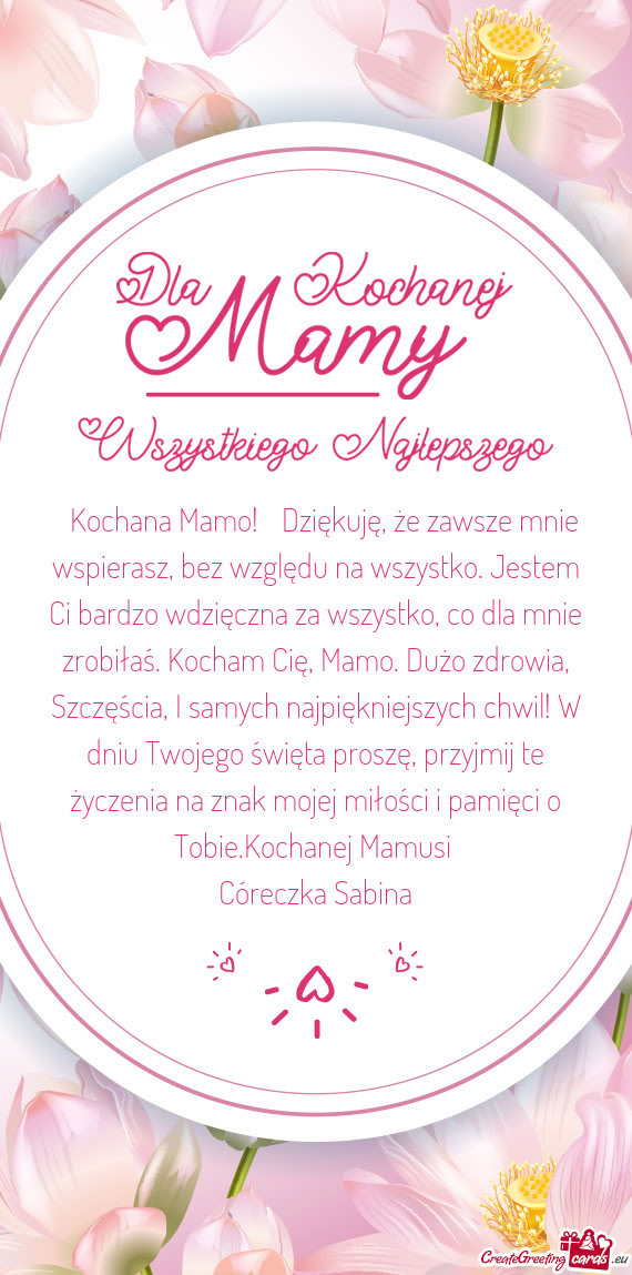 Ardzo wdzięczna za wszystko, co dla mnie zrobiłaś. Kocham Cię, Mamo. Dużo zdrowia, Szczęścia