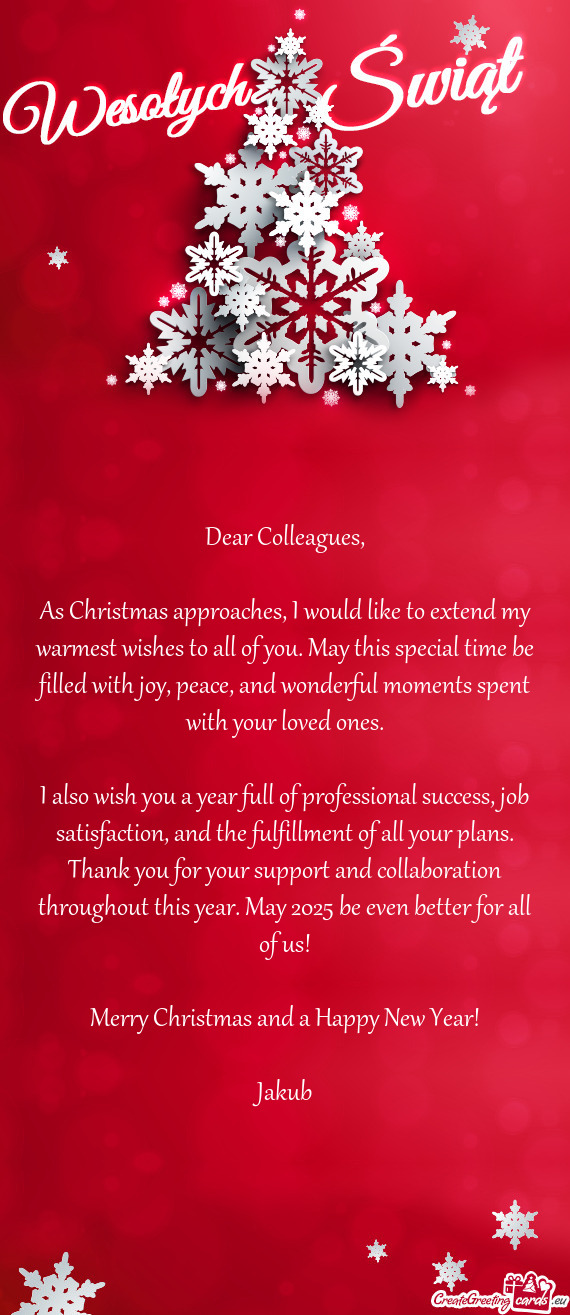 As Christmas approaches, I would like to extend my warmest wishes to all of you. May this special ti