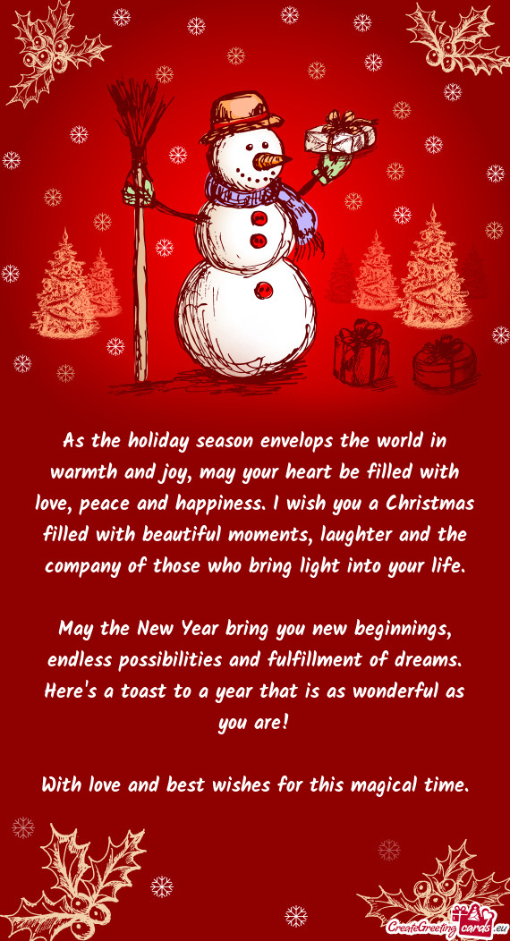 As the holiday season envelops the world in warmth and joy, may your heart be filled with love, peac