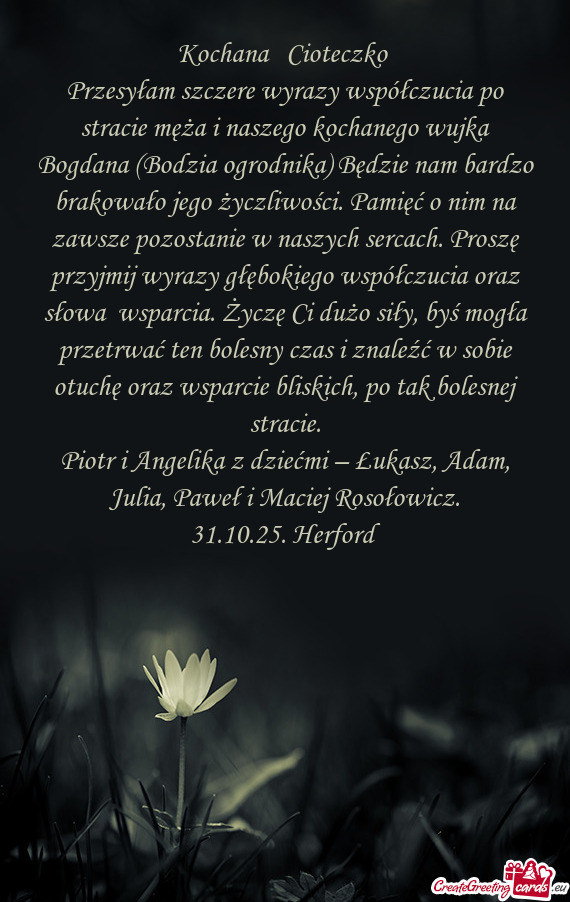 Aszych sercach. Proszę przyjmij wyrazy głębokiego współczucia oraz słowa wsparcia. Życzę Ci