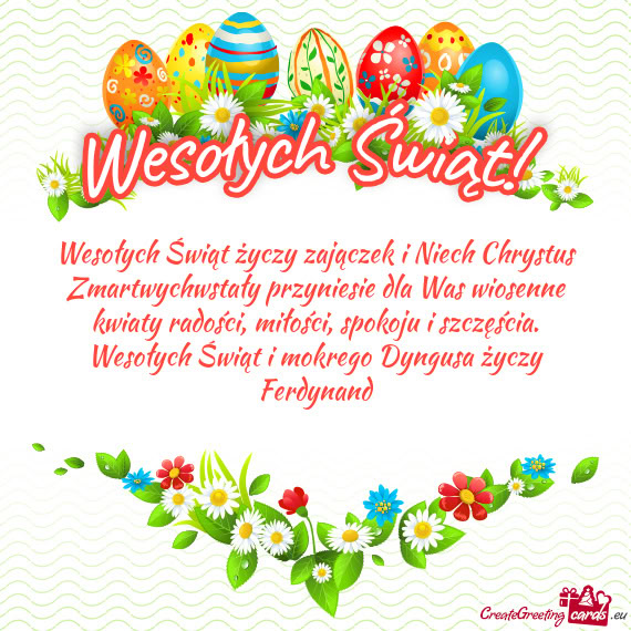 Aty radości, miłości, spokoju i szczęścia. Wesołych Świąt i mokrego Dyngusa Ferdynand