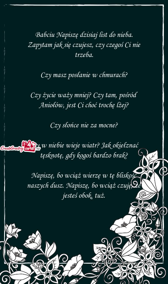 Babciu Napiszę dzisiaj list do nieba. Zapytam jak się czujesz, czy czegoś Ci nie trzeba